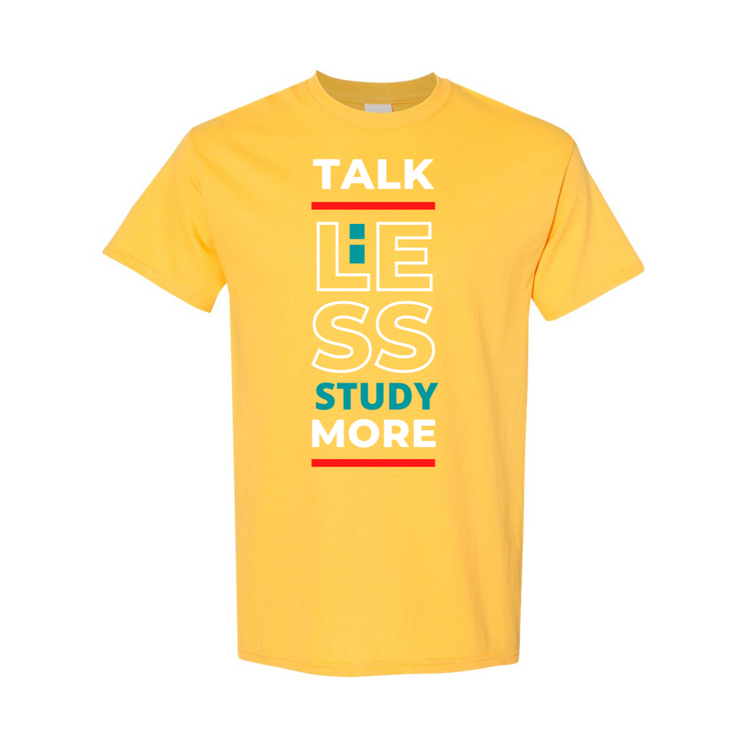 Talk Less, Study More T-Shirt