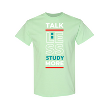 Load image into Gallery viewer, Talk Less, Study More T-Shirt
