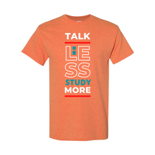 Load image into Gallery viewer, Talk Less, Study More T-Shirt
